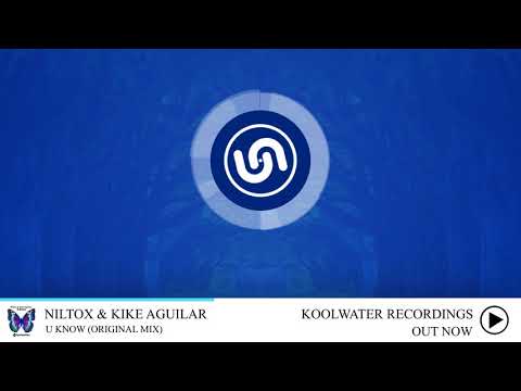 Niltox & Kike Aguilar - U Know [Koolwater Recordings]