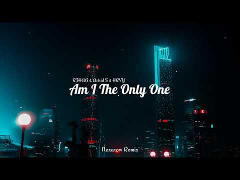 R3HAB & Astrid S & HRVY - Am I The Only One (Nexarow Remix)