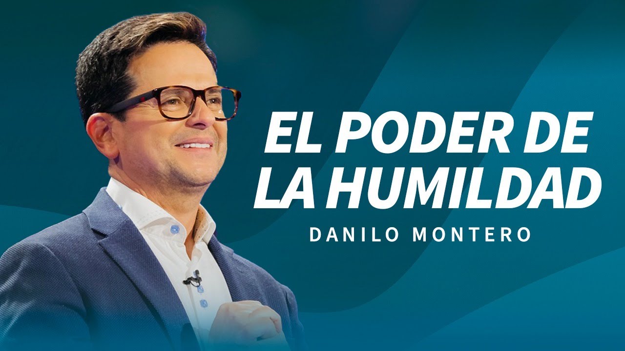 El poder de la humildad - Danilo Montero | Prédicas Cristianas
