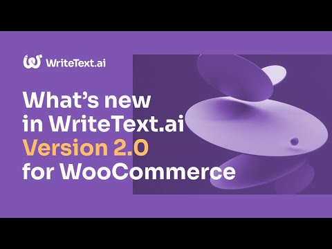 What's new in WriteText.ai Version 2.0 for WooCommerce