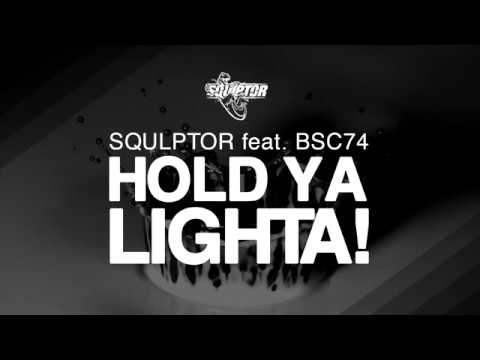 Squlptor feat. BSC74 - Hold Ya Lighta (Radio Mix) [Official Audio]