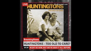 HUNTINGTONS &quot;Too Old To Care&quot;