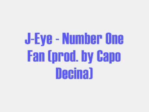 J Eye - Number One Fan (prod by Capo Decina)