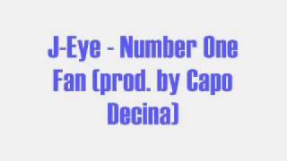 J Eye - Number One Fan (prod by Capo Decina)