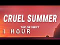 [ 1 HOUR ] Taylor Swift - Cruel Summer (Lyrics)