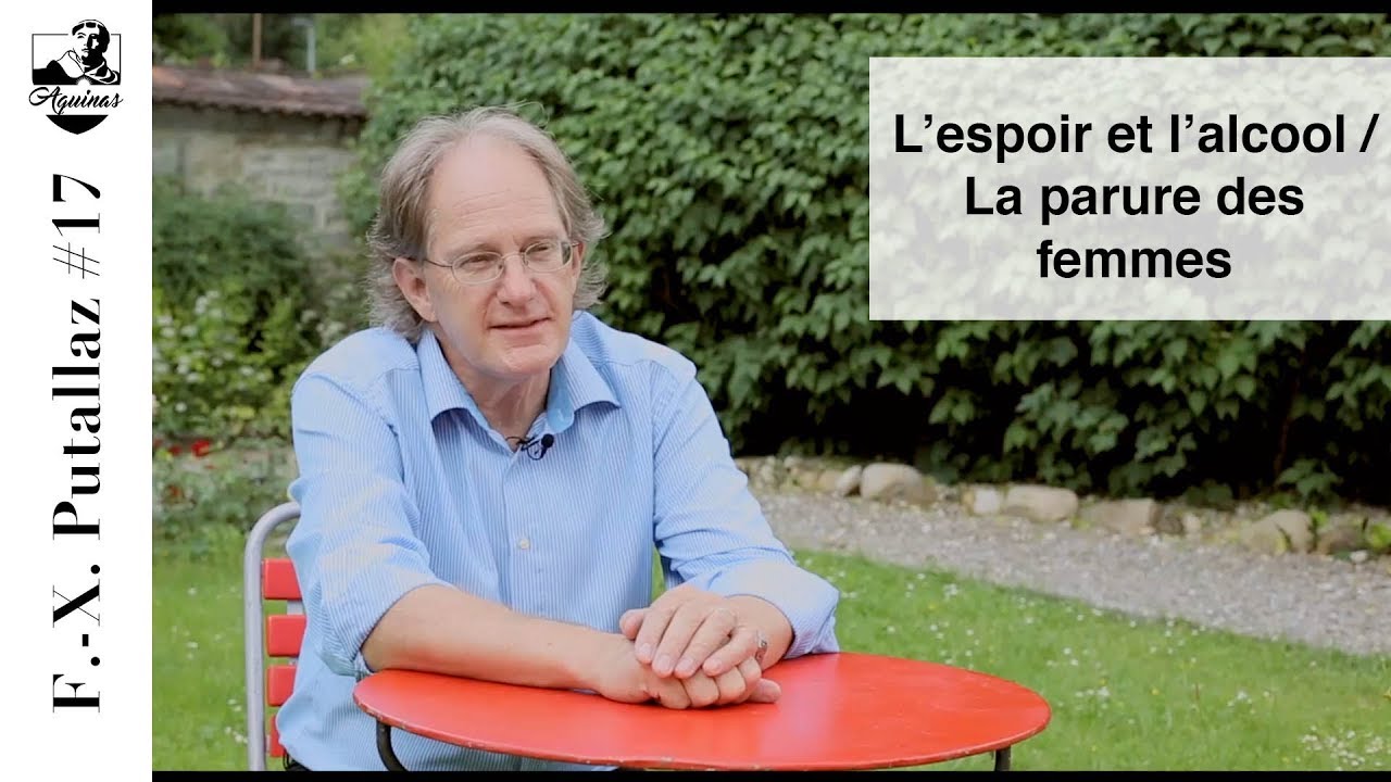 F.-X. Putallaz #17: Hope and Alcohol / Women's Adornment (I-II, 40 ; II-II, 150 et 169) (Subtitles)