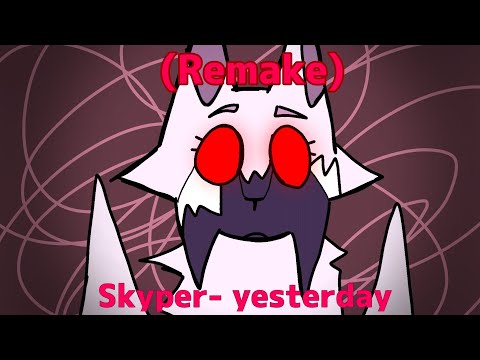 skyper - yesterday (original animation meme) /Remake/
