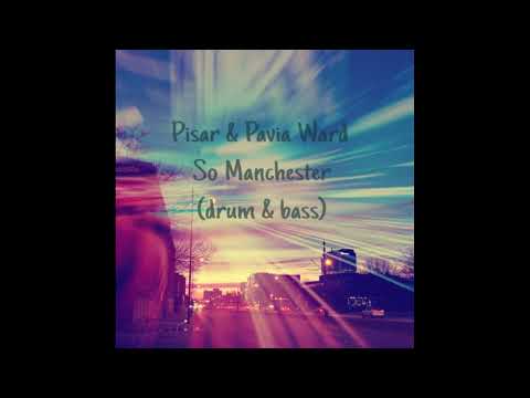 Pisar & Pavia Ward- So Manchester (drum and bass)