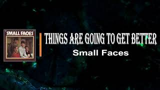 Small Faces - Things Are Going to Get Better  (Lyrics)