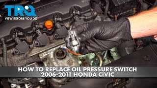 How to Replace Oil Pressure Switch 2006-2011 Honda Civic