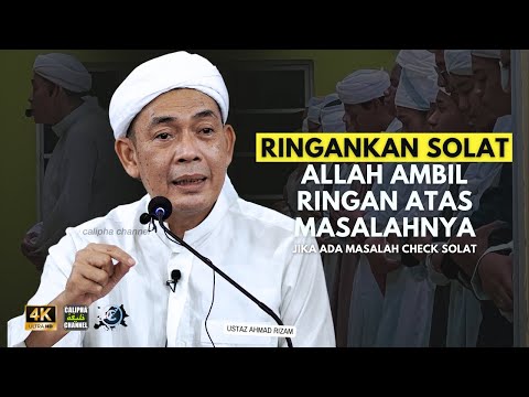 USTAZ AHMAD RIZAM - SIAPA RINGANKAN SOLAT, ALLAH RINGANKAN AMBIL BERAT MASALAH DIA