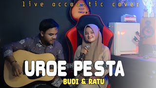 Download lagu UROE PESTA COVER - BUDI & RATU ( live accoustic cover) mp3