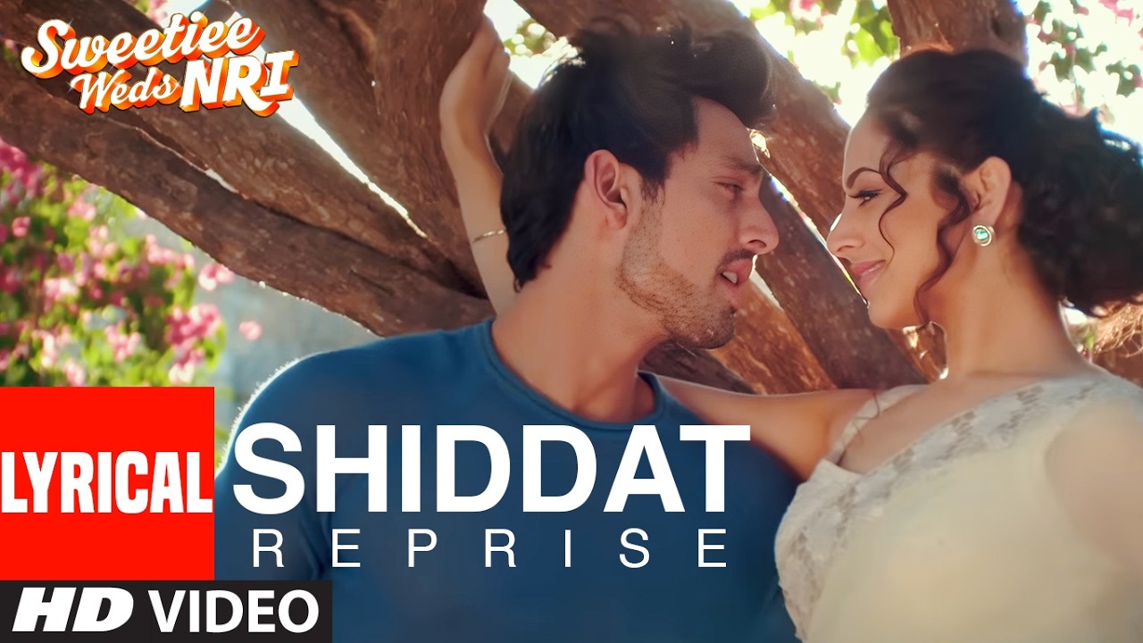 Shiddat Reprise (Lyrical Video) | Mohammed Irfan | Himansh Kohli, Zoya Afroz | Sweetiee Weds NRI