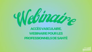 [REPLAY WEBINAIRE] Accès Vasculaire, webinaire pour les professionnels de santé