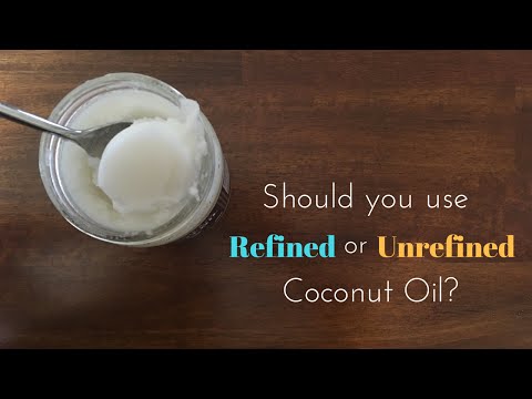 Should use refined or unrefined coconut oil