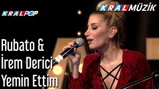 Yemin Ettim - Rubato &amp; İrem Derici &amp; Hasan Gözetlik