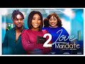 LOVE MANDATE 2 (Trending Nollywood New Movie) Sandra Okunzuwa, Chioma Nwosu, Maurice Sam #2023
