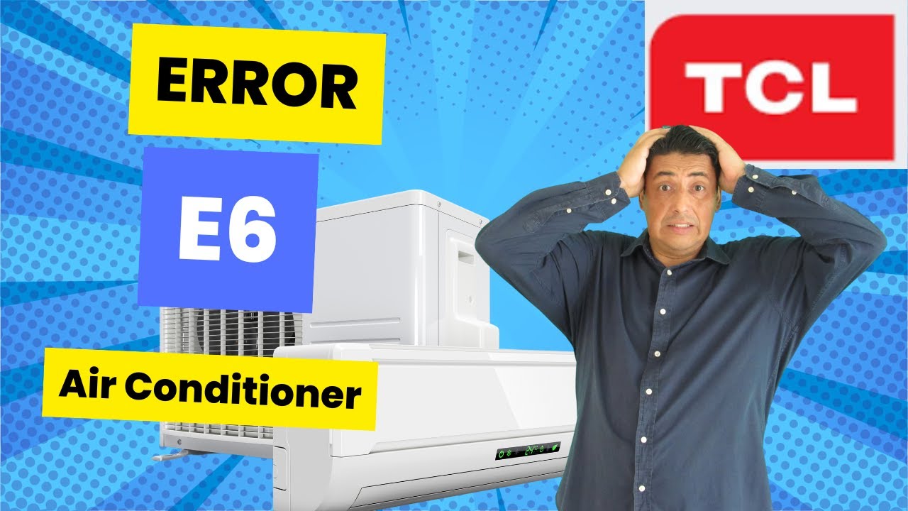 Air Conditioner TCL  - Error E6