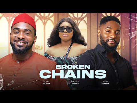 BROKEN CHAINS - UZOR ARUKWE NIGERIAN MOVIES 2025 LATEST FULL MOVIES