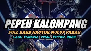 Download lagu DJ MADURA PEPEH KALOMPANG VIRAL TIKTOK 2025 FULL BASS NROTOK PARAH mp3