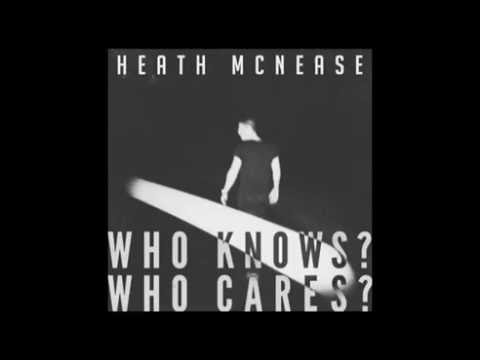 Heath McNease - Who Knows? Who Cares? - full EP (2016)