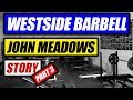 Why I Started Training @ Westside Barbell - The John Meadows Story Part 3