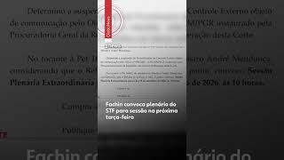 Fachin convoca plenário do STF para sessão na próxima terça-feira #sho