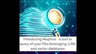 AIxplora - Open Source tool to query your own files - Leveraging vectordatabases and LLMs