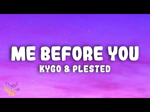 Kygo, Plested - Me Before You