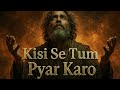 Kisi Se Tum Pyar Karo Heart Touching Qawwali Sad Love Song New Qawwali 2025