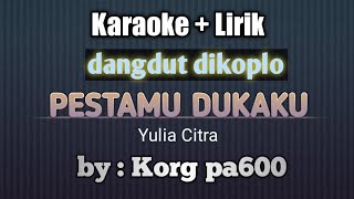Download lagu PESTAMU DUKAKU YULIA CITRA KARAOKE LIRIK DANGDUT DIKOPLO ORGAN TUNGGAL KORG PA600 RASA ORKES mp3