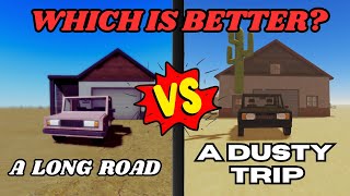 Which is better? | A Long Road Vs A Dusty Trip