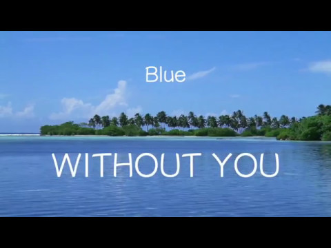 【洋楽和訳】Blue - Without You（Lyrics）