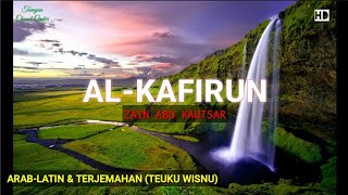 Download lagu Al Kafirun Lengkap dengan Latin & Terjemahan/ Artinya (Teuku Wisnu) | Qori: Zain Abu Kautsar (Merdu) mp3