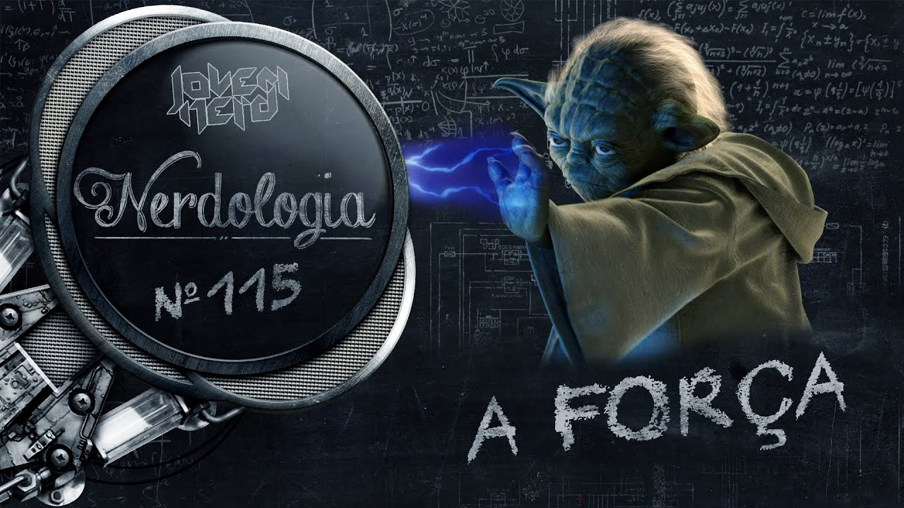 A Força | Nerdologia