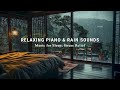 Relaxing Piano Music Rain Sounds For Deep Sleep Stress Relief And Anxiety Meditation Calming