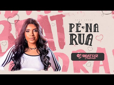 PÉ NA RUA - BEATRIZ ANDRADE