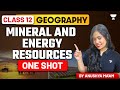 Mineral And Energy Resources One Shot Class 12 Geography Anushya Ma Am