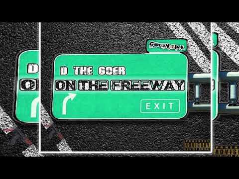 D THE GOER - ON THE FREEWAY (PROD. by DMOE)