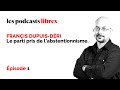 Francis Dupuis-Déri : Le parti pris de l'abstentionnisme | Les podcasts librex