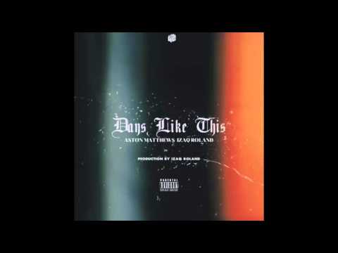 Izaq Roland ft. A$ton Matthews - Days Like this Remix)