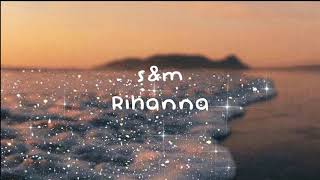 Rihanna - S&M (slowed & reverb)