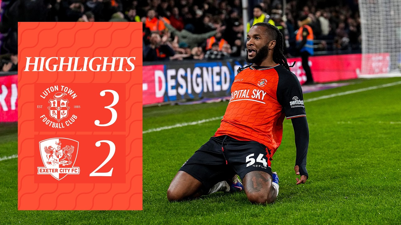 Luton Town vs Exeter City Highlights
