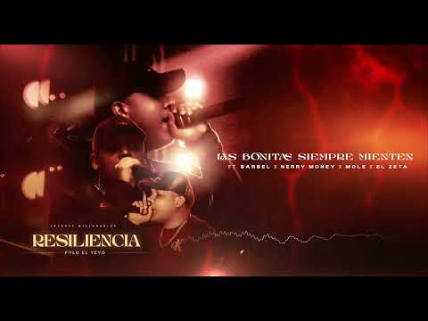 FULO EL YEYO - LAS BONITAS SIEMPRE MIENTEN -  X BARBEL X MOLE X EL ZETA X NERRY MONEY RESILIECIA EP