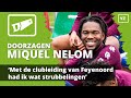 'Met de clubleiding van Feyenoord had ik wat strubbelingen’ | Doorzagen met.. Miquel Nelom