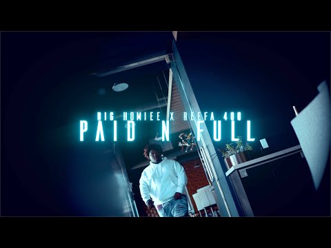 Big Homiee x Reefa 400 - Paid n Full | Dir. @Cashinfast
