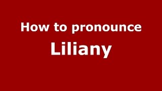 How to pronounce Liliany