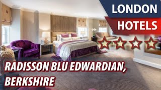 Radisson Blu Edwardian, Berkshire ⭐⭐⭐⭐ | Review Hotel in London, Great Britain