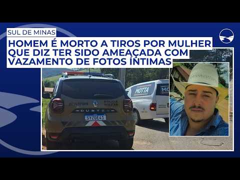 Sul de MG: Homem é morto a tiros por mulher que diz ter sido ameaçada com vazamento de fotos íntimas