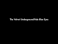 The Velvet Underground Pale Blue Eyes Lyrics 